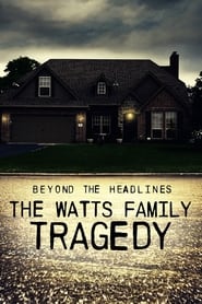 Watch Beyond the Headlines: The Watts Family Tragedy