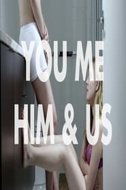 Watch You Me Him & Us