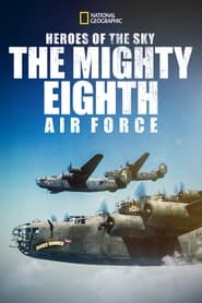 Watch Heroes of the Sky: The Mighty Eighth Air Force