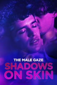 Watch The Male Gaze: Shadows on Skin