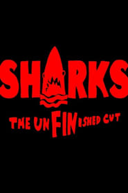 Watch SHARKS: The UnFINished Cut