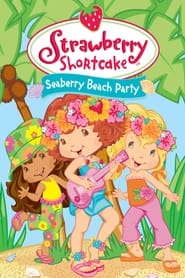 Watch Strawberry Shortcake: Seaberry Beach Party