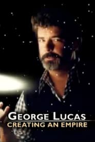 Watch George Lucas: Creating an Empire