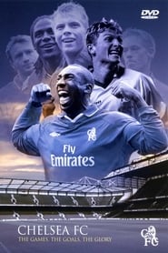 Watch Chelsea FC - The Games, The Goals, The Glory