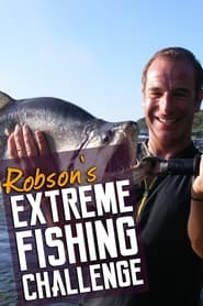 Watch Robson's Extreme Fishing Challenge