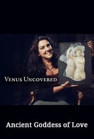 Watch Venus Uncovered: Ancient Goddess of Love