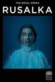 Watch Royal Opera House 2023/24: Rusalka