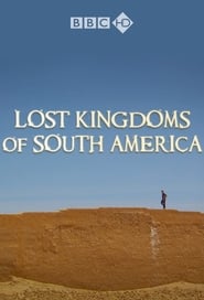 Watch Lost Kingdoms of South America