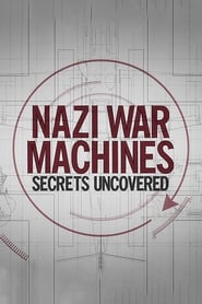 Watch Nazi War Machines: Secrets Uncovered