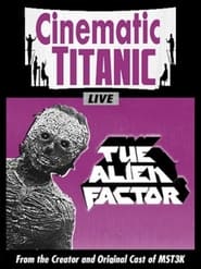 Watch Cinematic Titanic: The Alien Factor