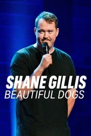 Watch Shane Gillis: Beautiful Dogs