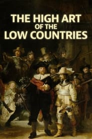 Watch The High Art of the Low Countries