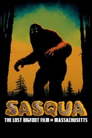 Watch Sasqua: The Lost Bigfoot Film of Massachusetts