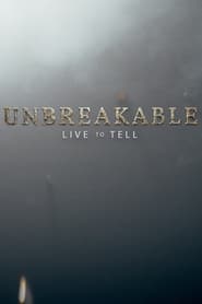 Watch Unbreakable: Live to Tell