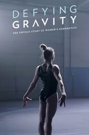 Watch Defying Gravity: The Untold Story of Women's Gymnastics