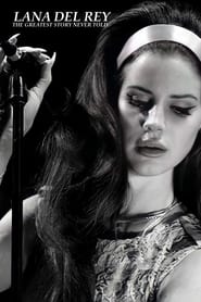 Watch Lana Del Rey: The Greatest Story Never Told