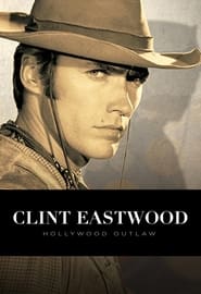 Watch Clint Eastwood: Hollywood Outlaw