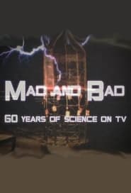 Watch Mad and Bad: 60 Years of Science on TV