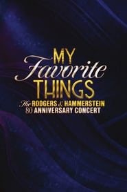 Watch My Favorite Things: The Rodgers & Hammerstein 80th Anniversary Concert