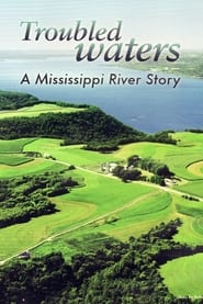 Watch Troubled Waters: A Mississippi River Story