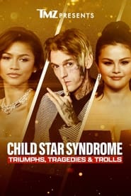 Watch TMZ Presents: Child Star Syndrome - Triumphs, Tragedies & Trolls