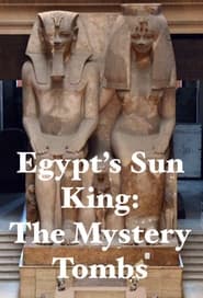 Watch Egypt's Sun King: The Mystery Tombs