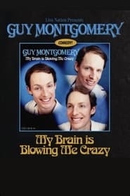 Watch Guy Montgomery: My Brain Is Blowing Me Crazy