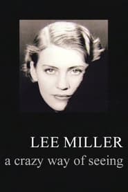 Watch Lee Miller: A Crazy Way of Seeing