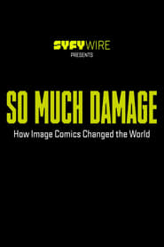 Watch So Much Damage: How Image Comics Changed the World