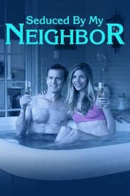 Watch Seduced by My Neighbor