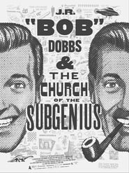 Watch J.R. “Bob” Dobbs and The Church of the SubGenius