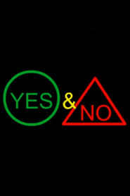 Watch Yes & No