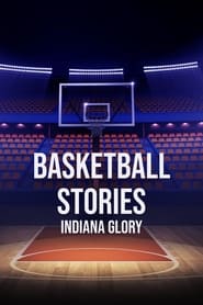 Watch Basketball Stories: Indiana Glory