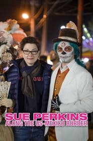 Watch Sue Perkins: Along the US–Mexico Border