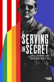 Watch Serving in Secret: Love, Country, and Don't Ask, Don't Tell