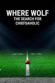 Watch Where Wolf: The Search for ChiefsAholic