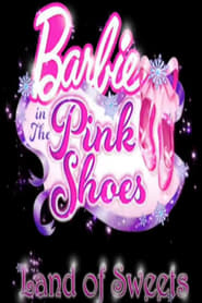 Watch Barbie in The Pink Shoes: The Land of Sweets