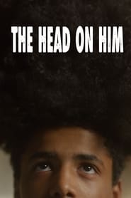 Watch The Head on Him