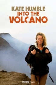 Watch Kate Humble: Into the Volcano