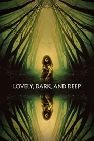 Watch Lovely, Dark, and Deep