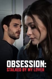 Watch Obsession: Stalked by My Lover