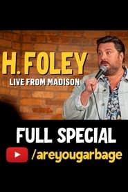 Watch H. Foley: Live From Madison