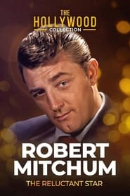 Watch Robert Mitchum: The Reluctant Star