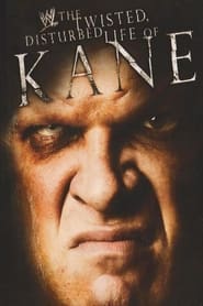 Watch WWE: The Twisted, Disturbed Life of Kane