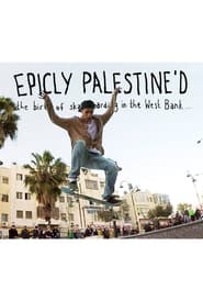 Watch Epicly Palestine'd: The Birth of Skateboarding in the West Bank