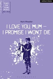 Watch I love you mum, I promise I won't die