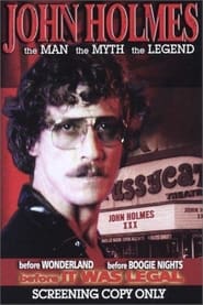 Watch John Holmes: The Man, the Myth, the Legend