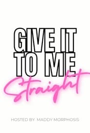 Watch Give It To Me Straight