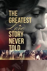 Watch The Greatest Love Story Never Told