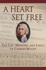 Watch A Heart Set Free: Charles Wesley